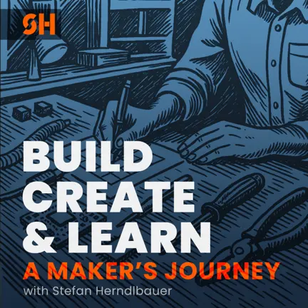 Build, Create & Learn: A Maker's Journey — podcast cover art